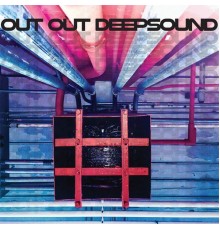 Out Out - Deepsound