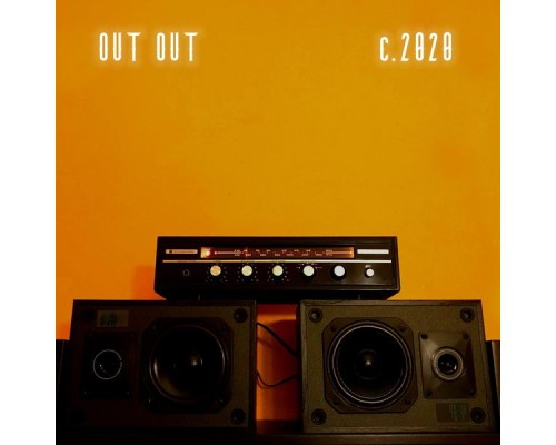 Out Out - C.2020 Out Out - C.2020