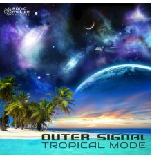 Outer Signal - Tropical Mode