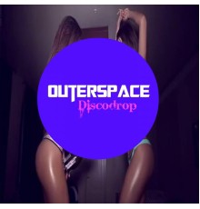 Outerspace - Discodrop (Original Mix)