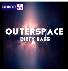 Outerspace - Dirty Bass