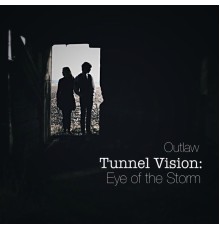 Outlaw - Tunnel Vision: Eye of the Storm