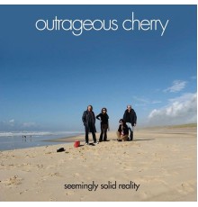 Outrageous Cherry - Seemingly Solid Reality