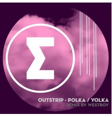 Outstrip - Polka / Yolka