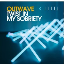 Outwave - Twist in My Sobriety