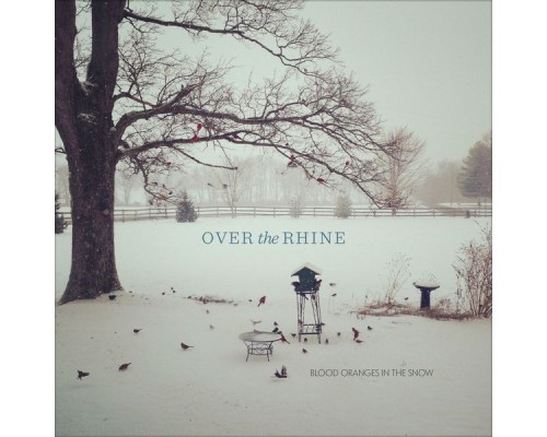 Over the Rhine - Blood Oranges In The Snow