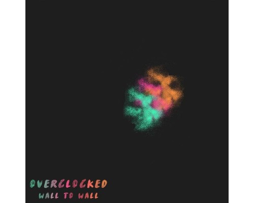 Overclocked - Wall to Wall Overclocked - Wall to Wall