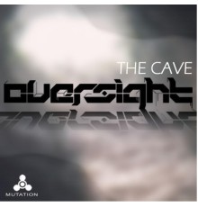 Oversight - The Cave