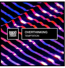 Overthinking - Temptation