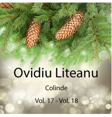 Ovidiu Liteanu - Colinde, Vol. 17 - Vol. 18