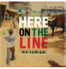 Owiny Sigoma Band - Here on the Line