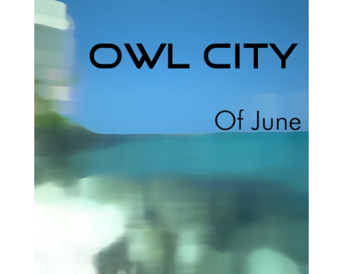 Owl City - Of June