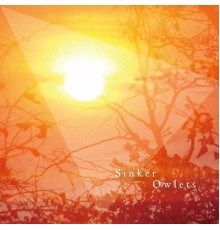 Owlets and Sinker - Owlets : Sinker