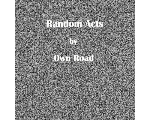 Own Road - Random Acts