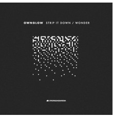 Ownglow - Strip It Down / Wonder