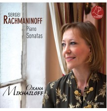 Oxana Mikhailoff - Rachmaninoff Piano Sonatas