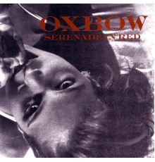 Oxbow - Serenade In Red