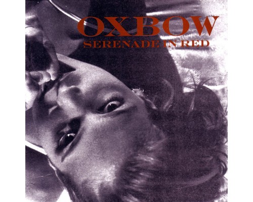 Oxbow - Serenade In Red