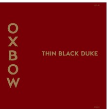 Oxbow - Thin Black Duke