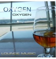 Oxygen - Oxygen (Lounge music)