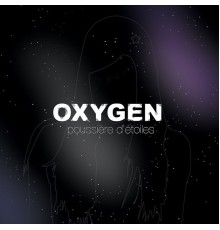 Oxygen - Poussière d'étoiles