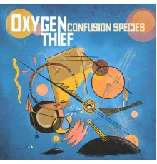 Oxygen Thief - Confusion Species