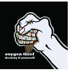 Oxygen Thief - Destroy It Yourself