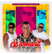 Oz Bambaz - Quem Ama Cuida