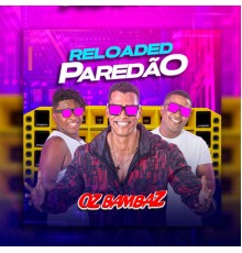 Oz Bambaz - Reloaded Paredão