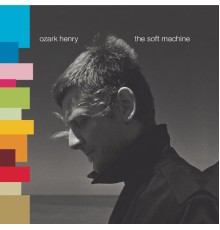 Ozark Henry - The Soft Machine