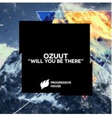 Ozuut - Will You Be There