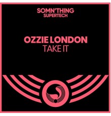 Ozzie London - Take It