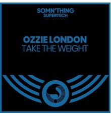 Ozzie London - Take the Weight