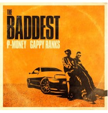 P-Money, Gappy Ranks - The Baddest