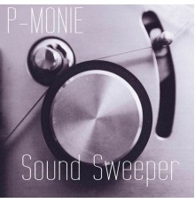 P-Monie - Sound Sweeper