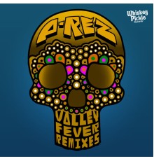 P-Rez - Valley Fever (Remixes)