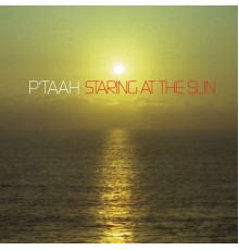 P'taah - Staring at the Sun