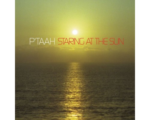 P'taah - Staring at the Sun