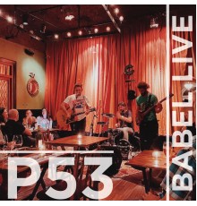 P53 - Babel  (Live)