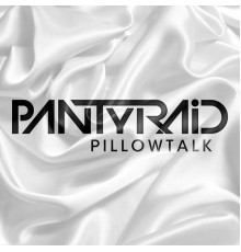 PANTyRAiD - PillowTalk