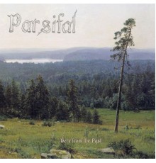 PARSIFAL - Here from the Past