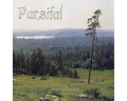 PARSIFAL - Here from the Past