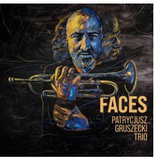 PATRYCJUSZ GRUSZECKI TRIO - Faces