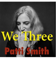 PATTI SMITH - We Three (Live)