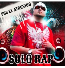 PBC el Atrevido - Solo Rap