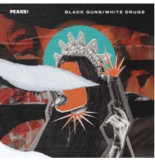 PEAKS! - Black Guns / White Drugs