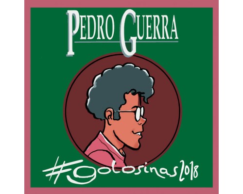 PEDRO GUERRA - #Golosinas2018