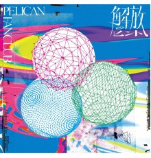 PELICAN FANCLUB - Kaihou no hinto