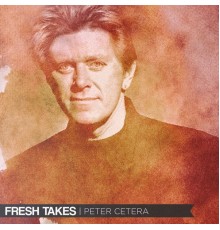 PETER CETERA - Fresh Takes