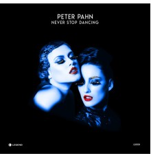 PETER PAHN - Never Stop Dancing